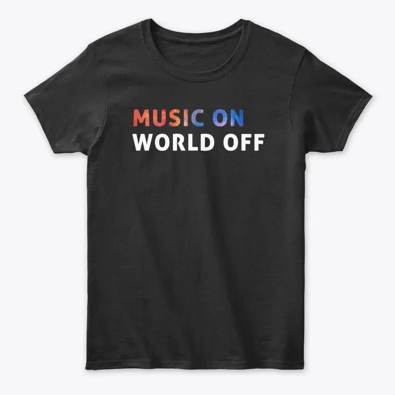 Music on, World off!