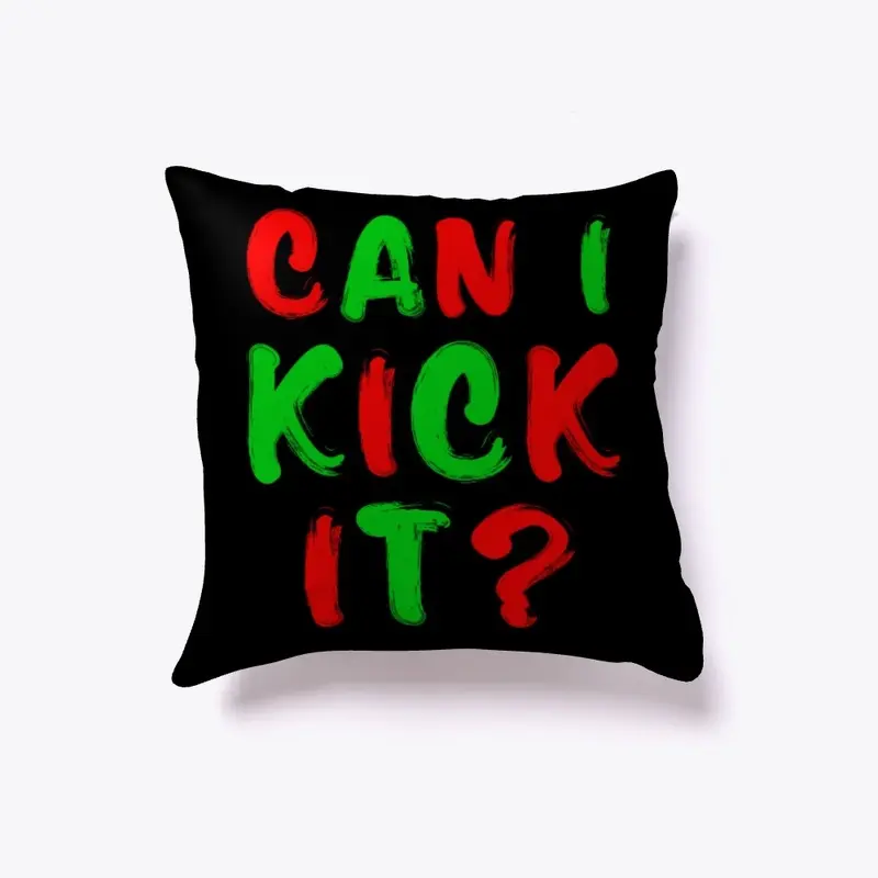 Can I kick it?