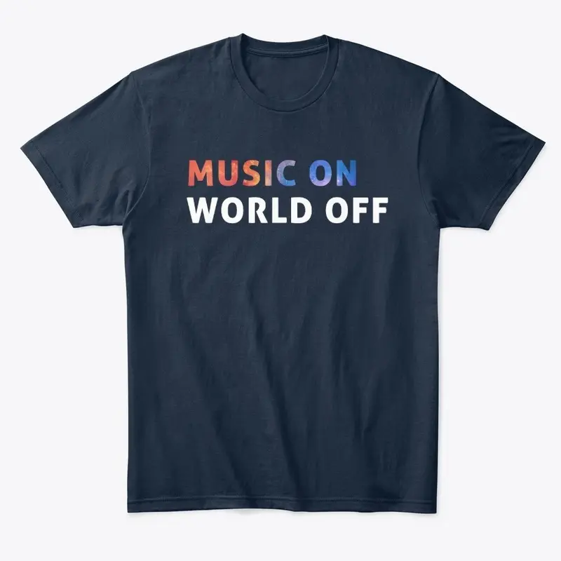 Music on, World off!