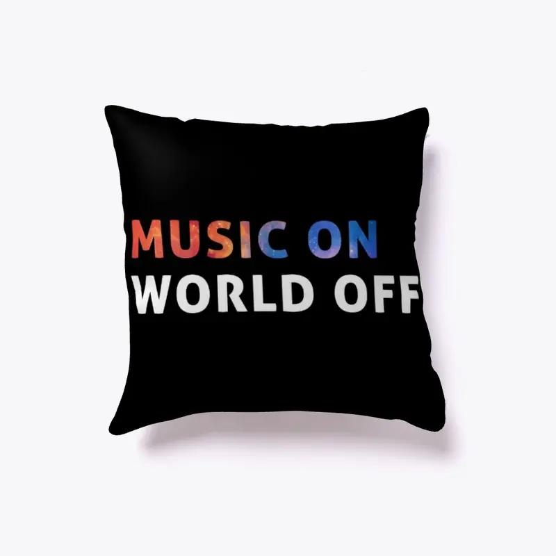 Music on, World off!